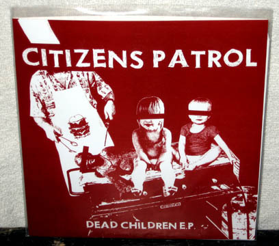 CITIZENS PATROL "Dead Children" 7" (No Way)
